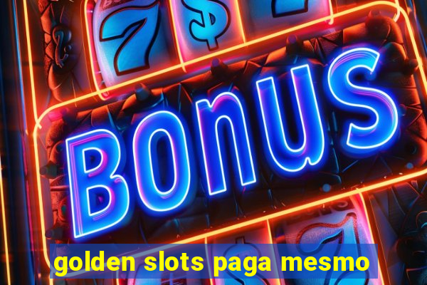 golden slots paga mesmo